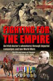 Fighting for the Empire: An Irish Doctor’s Adventures Through Imperial Campaigns and Two World Wars