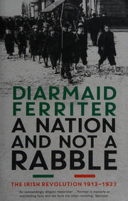 A Nation and not a Rabble: The Irish Revolution 1913–23