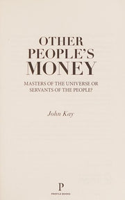 Other People's Money: Masters of the Universe or Servants of the People?