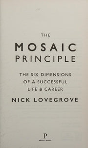The Mosaic Principle: The Six Dimensions of a Successful Life & Career