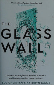 The Glass Wall: Success strategies for women at work – and businesses that mean business