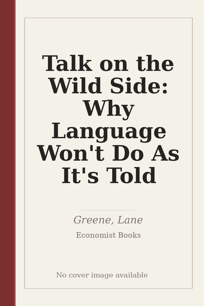 Talk on the Wild Side: Why Language Won't Do As It's Told - no cover image available