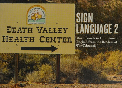 Sign Language 2: More Travels in Unfortunate English from the Readers of The Telegraph (Telegraph Books)