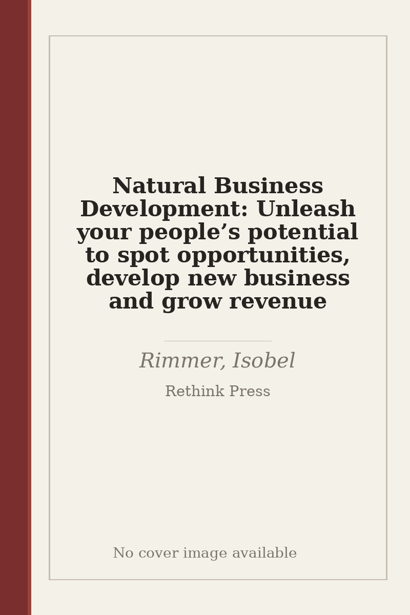 Natural Business Development: Unleash your people’s potential to spot opportunities, develop new business and grow revenue - no cover image available
