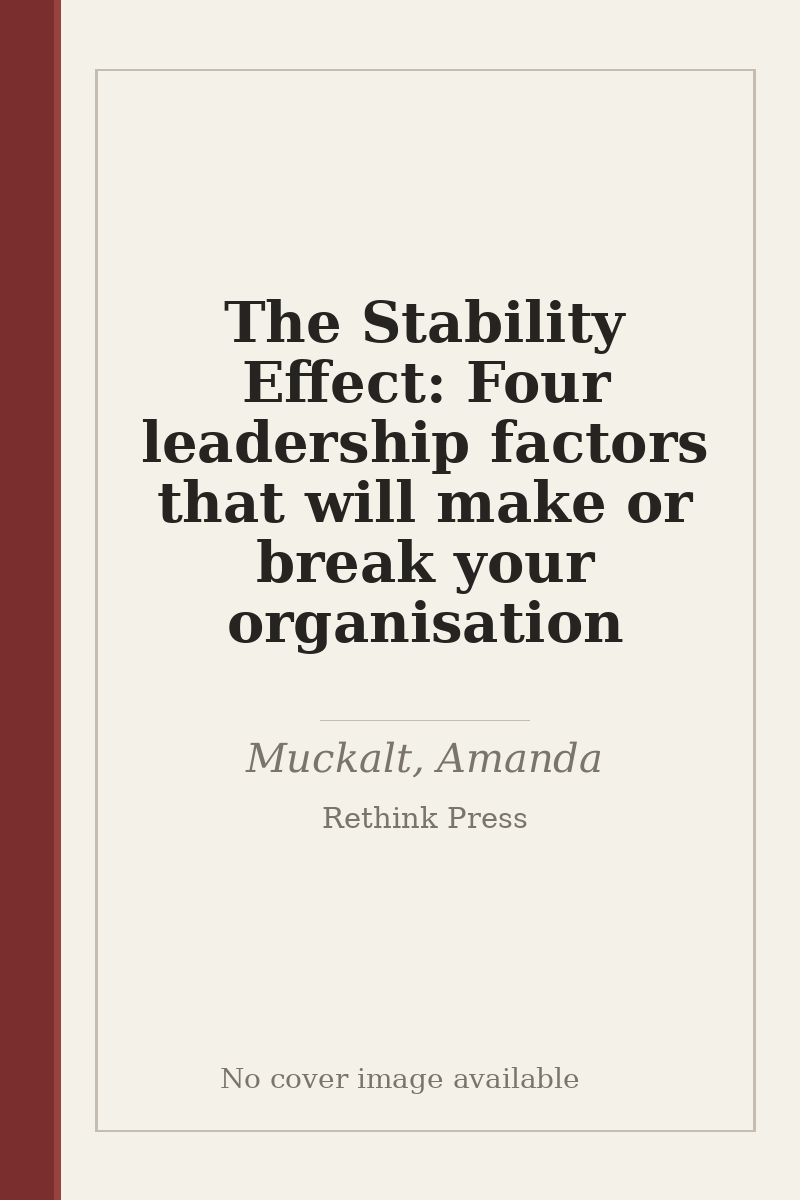 The Stability Effect: Four leadership factors that will make or break your organisation - no cover image available