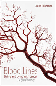 Blood Lines: Living and dying with cancer - a lyrical journey