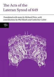 The Acts of the Lateran Synod of 649 (Translated Texts for Historians): 61