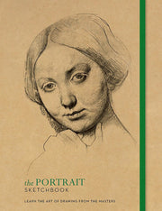 The Portrait Sketchbook: Learn the art of drawing from the masters (The Ilex Sketchbook)