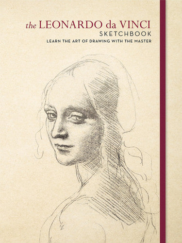 The Leonardo da Vinci Sketchbook: Learn the Art of Drawing with the Master
