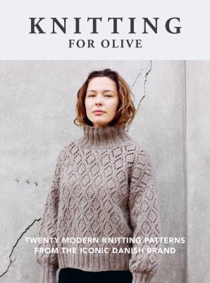 Knitting for Olive: Twenty modern knitting patterns from the iconic Danish brand