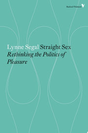 Straight Sex: Rethinking the Politics of Pleasure (Radical Thinkers) (Radical Thinkers Set 09)