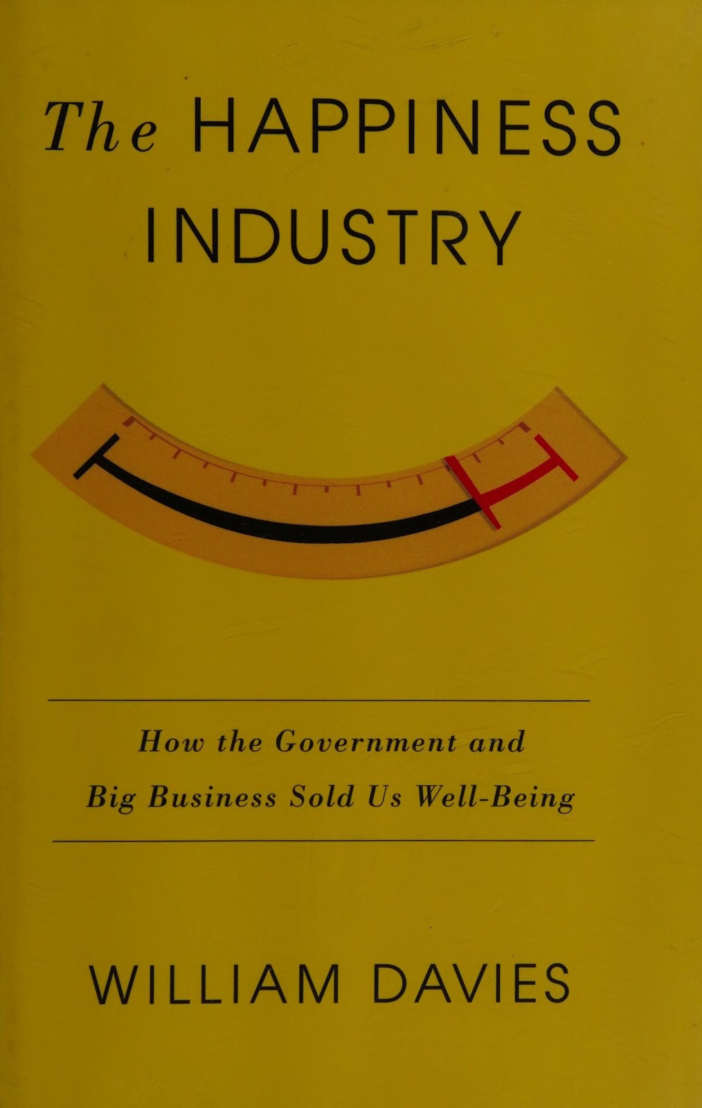 The Happiness Industry: How the Government and Big Business Sold us Well-Being