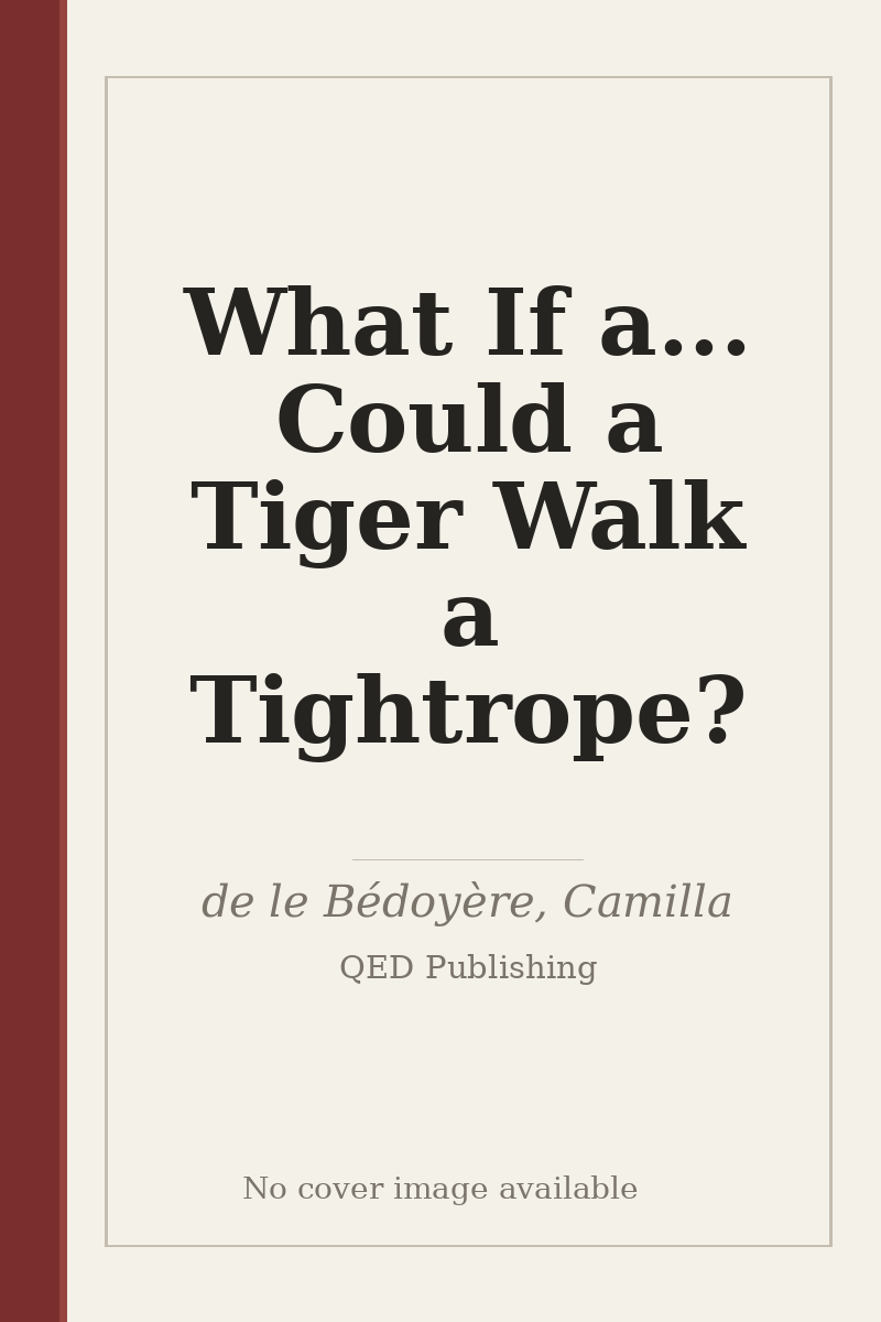 What If a... Could a Tiger Walk a Tightrope? - no cover image available