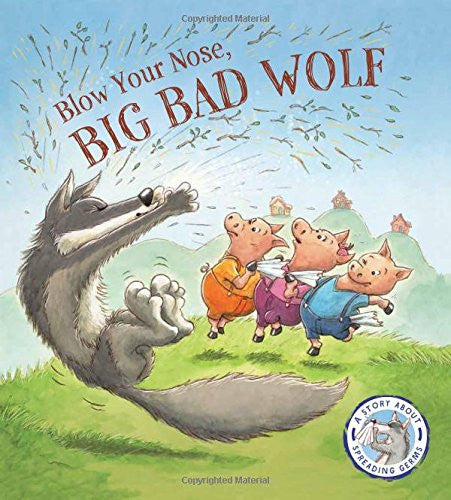 Fairy Tales Gone Wrong: Blow Your Nose, Big Bad Wolf: A Story About Spreading Germs