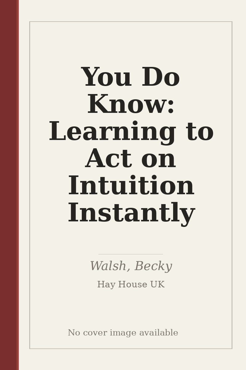 You Do Know: Learning to Act on Intuition Instantly - no cover image available