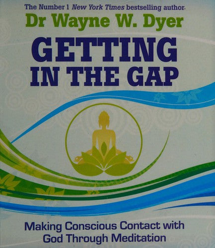 Getting in the Gap: Making Conscious Contact with God Through Meditation