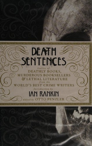 Death Sentences: Stories of Deathly Books, Murderous Booksellers and Lethal Literature
