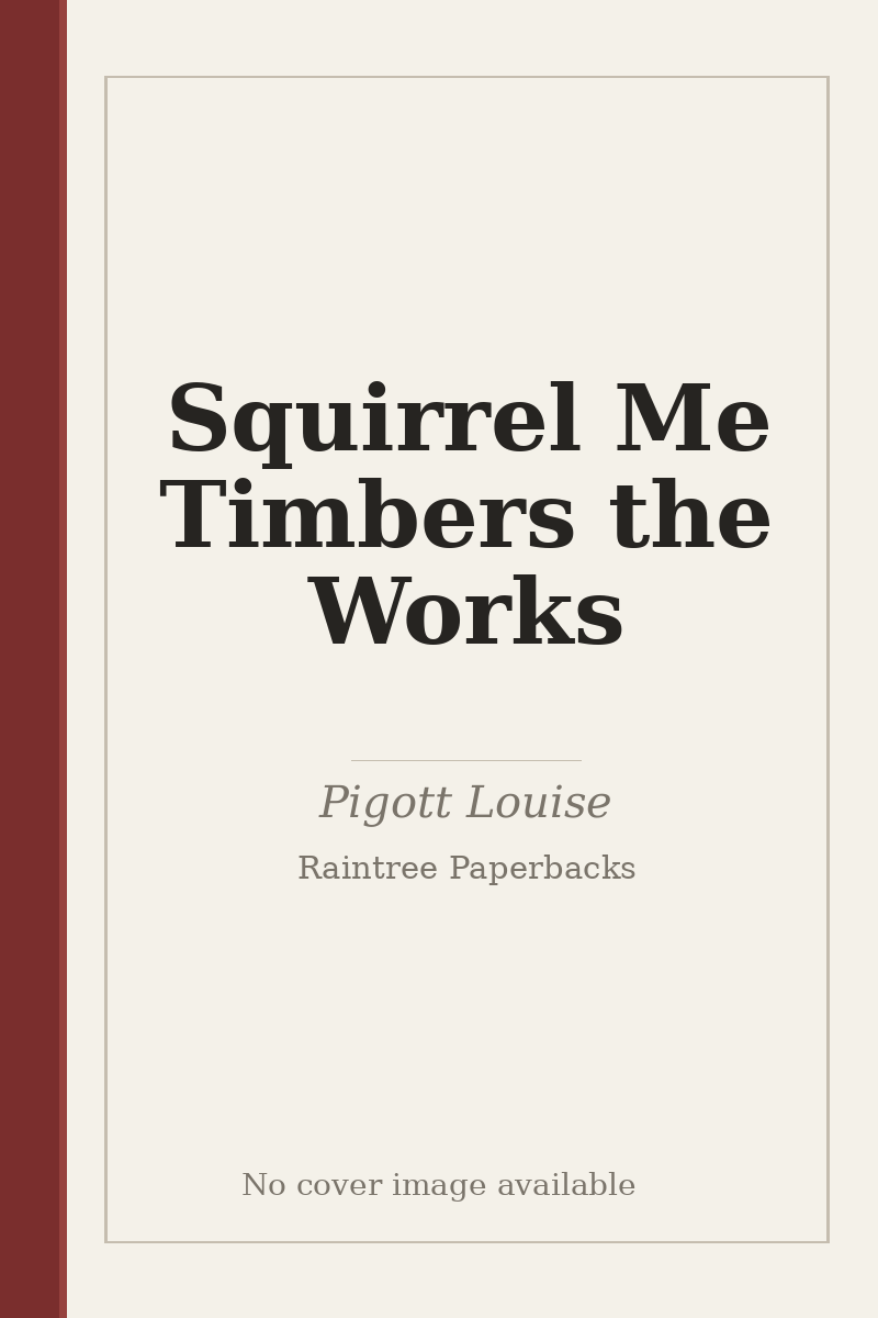 Squirrel Me Timbers the Works - no cover image available