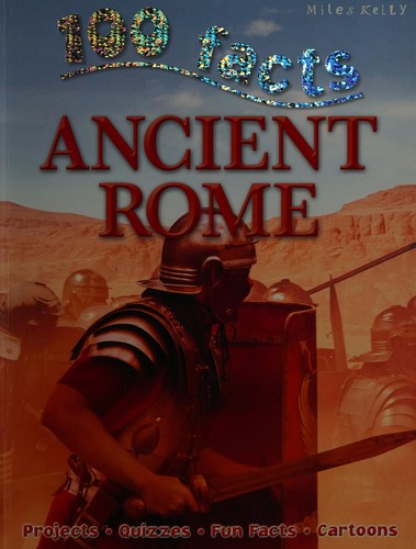 100 Facts Ancient Rome – Bitesized Facts & Awesome Images to Support KS2 Learning