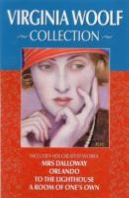Virginia Woolf Collection: Includes Her Greatest Works: Mrs. Dalloway, Orlando, to the Lighthouse, a Room of One's Own