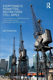 Everything is Permitted, Restrictions Still Apply: A Psychoanalytic Perspective on Social Dislocation, Narcissism, and Post Truth