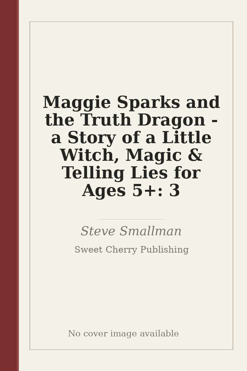 Maggie Sparks and the Truth Dragon - a Story of a Little Witch, Magic & Telling Lies for Ages 5+: 3 - no cover image available