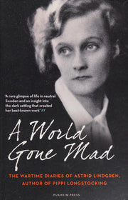 A World Gone Mad: The Diaries of Astrid Lindgren, 1939-45