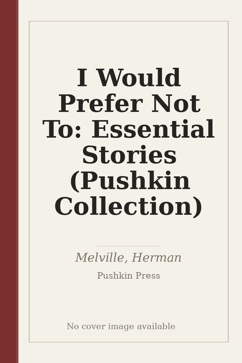 I Would Prefer Not To: Essential Stories (Pushkin Collection) - no cover image available