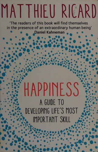 Happiness: A Guide to Developing Life's Most Important Skill