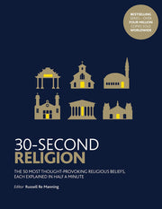 30-Second Religion: The 50 most thought-provoking religious beliefs, each explained in half a minute