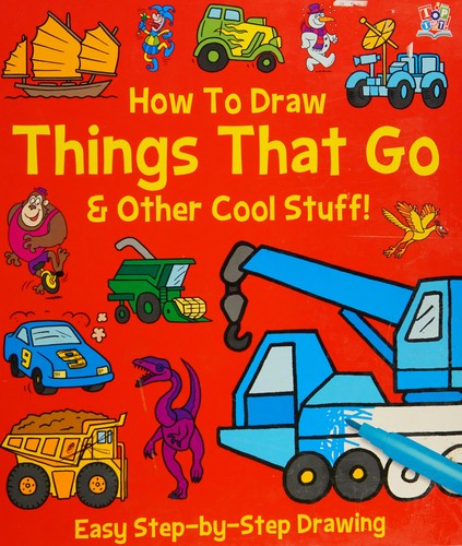 How To Draw Things That Go And Other Cool Stuff
