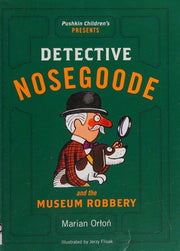 Detective Nosegoode and the Museum Robbery (Detective Nosegoode 3) (Detective Nosegood 3): Orlon Marian