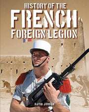 History of the French Foreign Legion (Illustrated Histories)