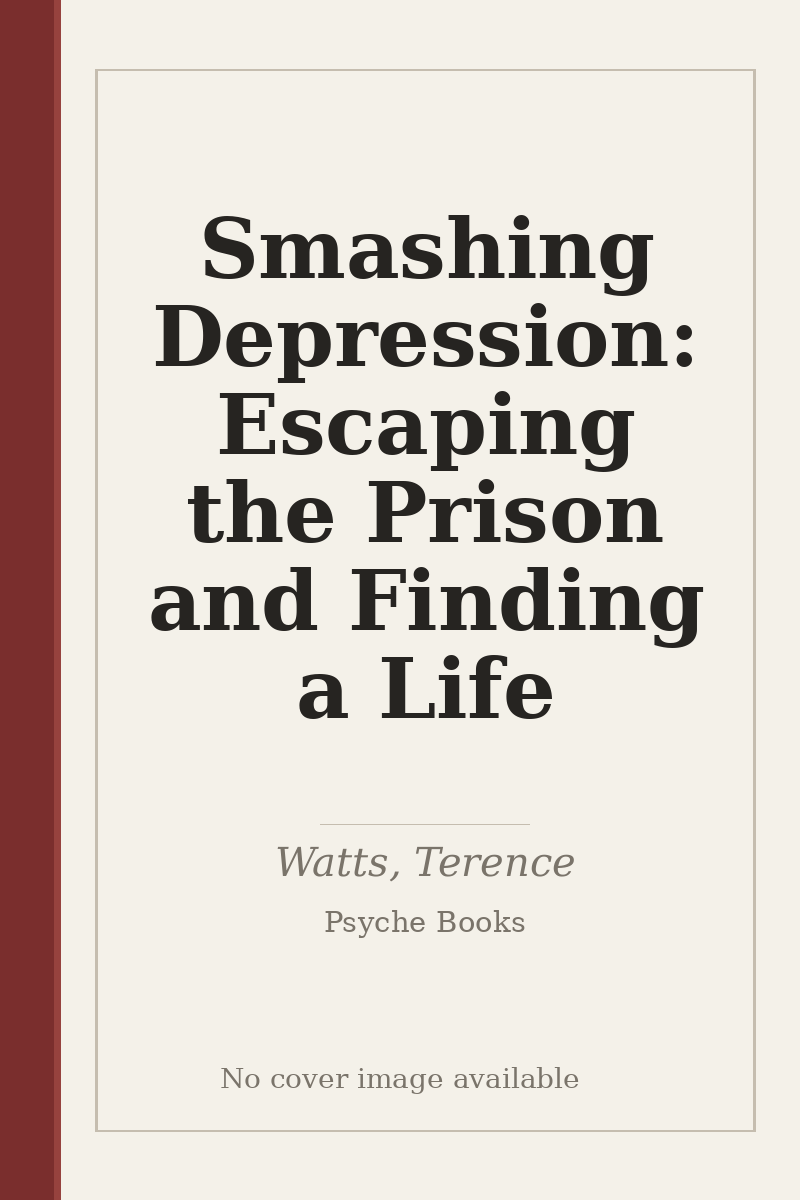 Smashing Depression: Escaping the Prison and Finding a Life - no cover image available