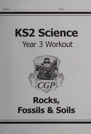 KS2 Science Year 3 Workout: Rocks, Fossils & Soils (CGP Year 3 Science)