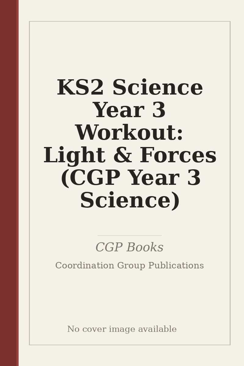 KS2 Science Year 3 Workout: Light & Forces (CGP Year 3 Science) - no cover image available