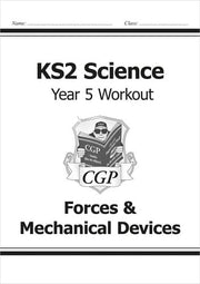 KS2 Science Year 5 Workout: Forces & Mechanical Devices (CGP Year 5 Science)