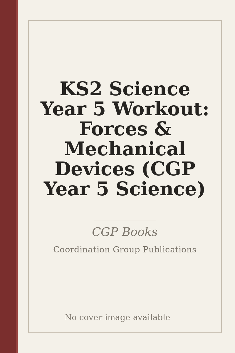 KS2 Science Year 5 Workout: Forces & Mechanical Devices (CGP Year 5 Science) - no cover image available
