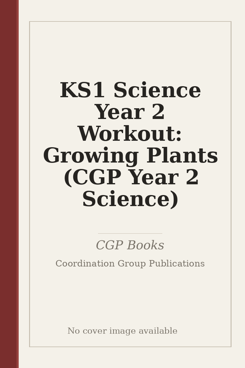 KS1 Science Year 2 Workout: Growing Plants (CGP Year 2 Science) - no cover image available