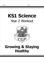 KS1 Science Year 2 Workout: Growing & Staying Healthy (CGP Year 2 Science)