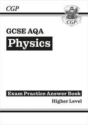 GCSE Physics AQA Answers (for Exam Practice Workbook) - Higher (CGP AQA GCSE Physics)