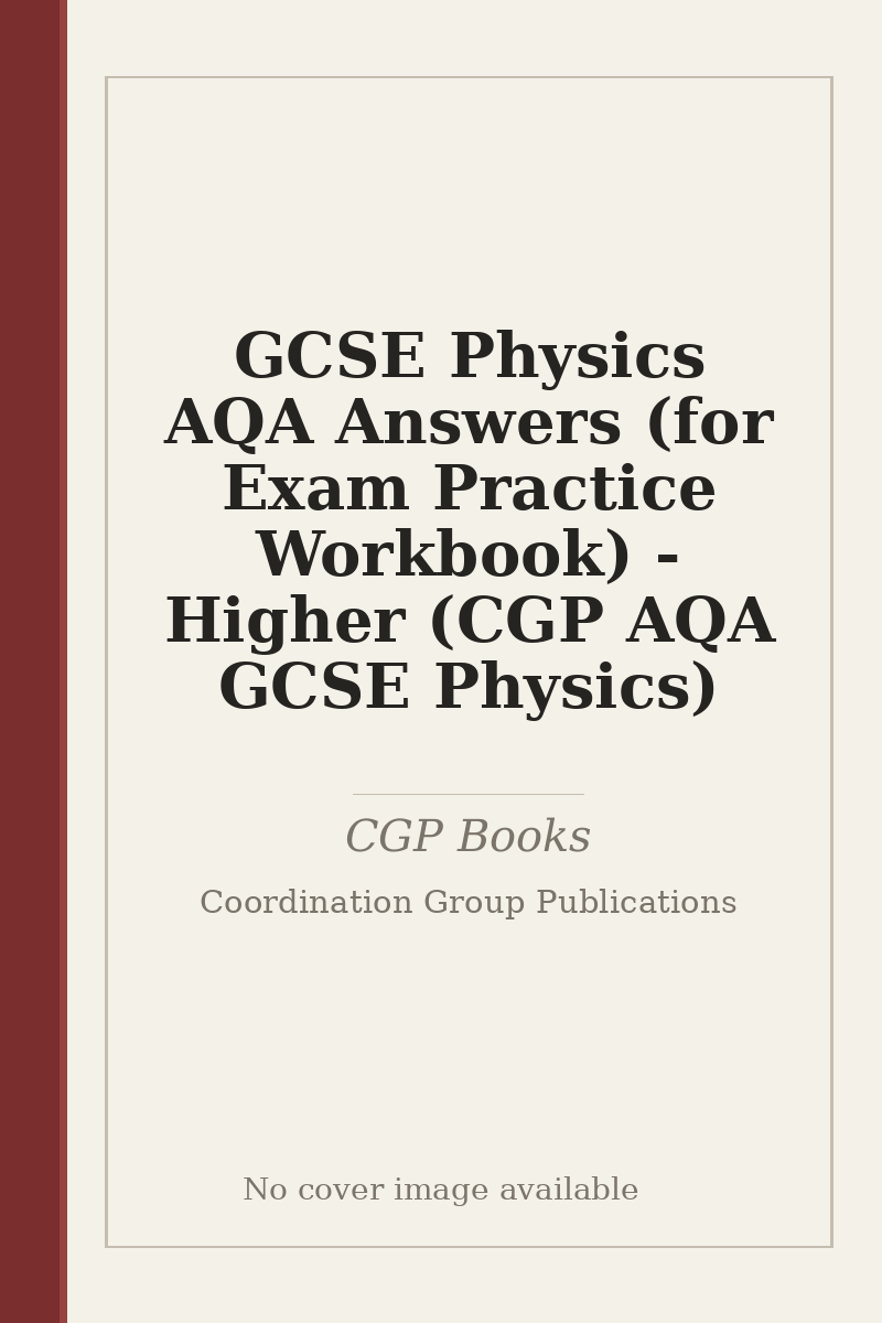 GCSE Physics AQA Answers (for Exam Practice Workbook) - Higher (CGP AQA GCSE Physics) - no cover image available