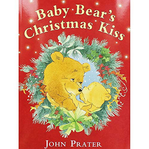 John Prater Baby Bear's Christmas Kiss