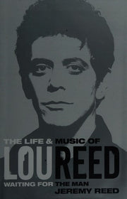 Waiting for the Man: The Life & Career of Lou Reed