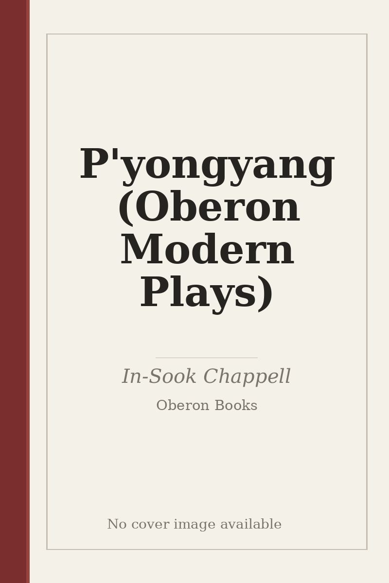 P'yongyang (Oberon Modern Plays) - no cover image available