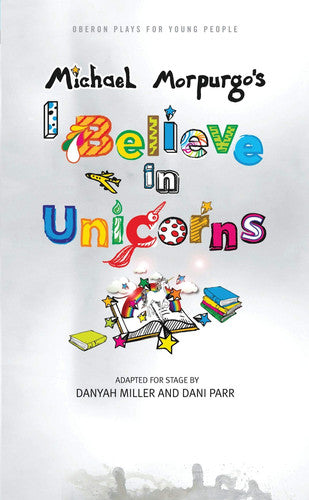 I Believe in Unicorns (Oberon Plays for Young People)