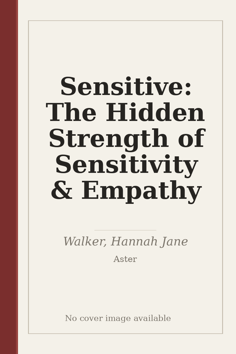 Sensitive: The Hidden Strength of Sensitivity & Empathy - no cover image available