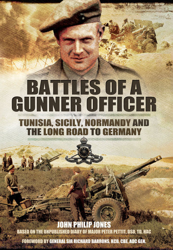 Battles of a Gunner Officer: Tunisia, Sicily, Normandy, and the Long Road to Germany