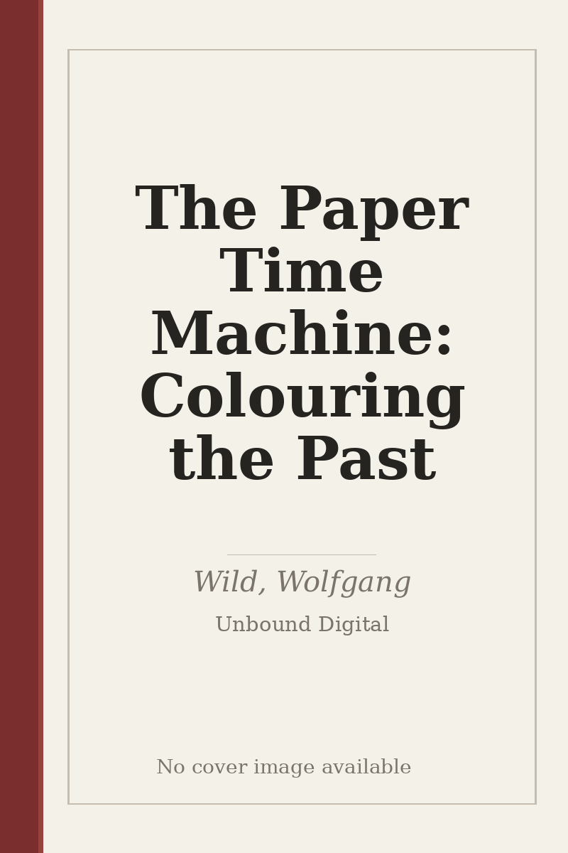 The Paper Time Machine: Colouring the Past - no cover image available