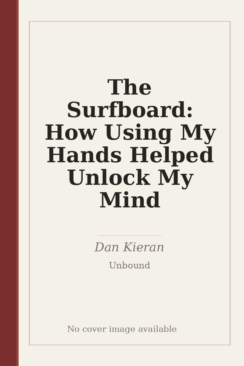 The Surfboard: How Using My Hands Helped Unlock My Mind - no cover image available